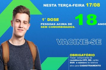 Nesta terça feira vacinação de  pessoas acima de 18 anos 